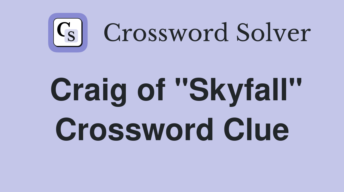 Craig of "Skyfall" Crossword Clue