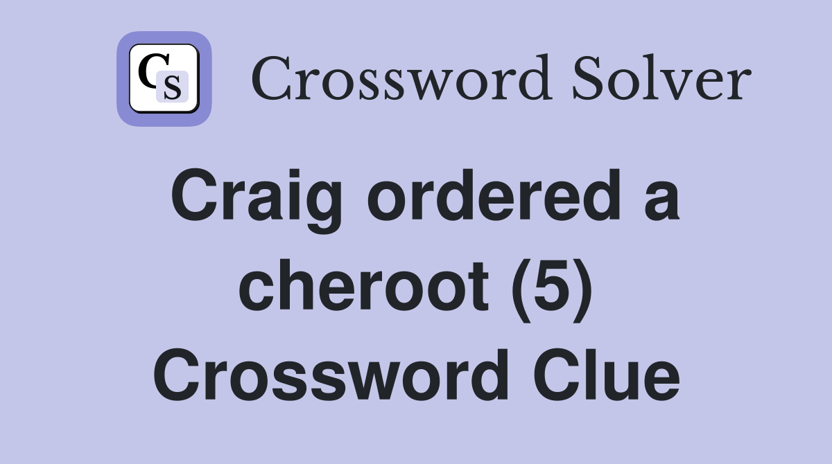 Craig ordered a cheroot (5) Crossword Clue