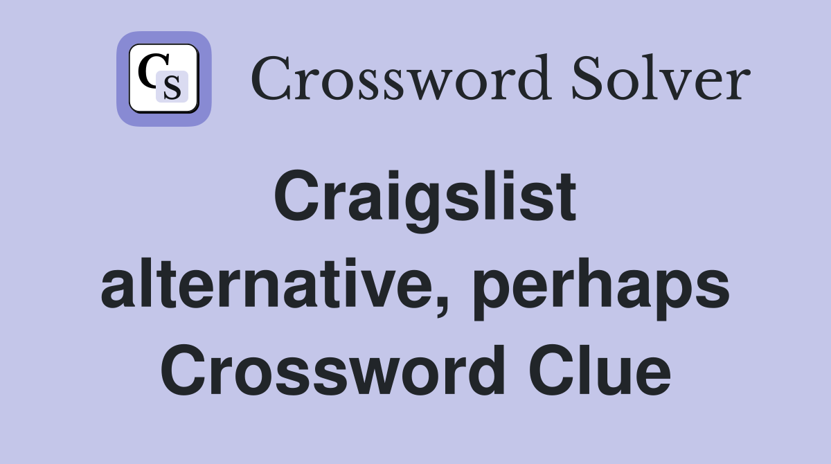 Craigslist alternative, perhaps Crossword Clue