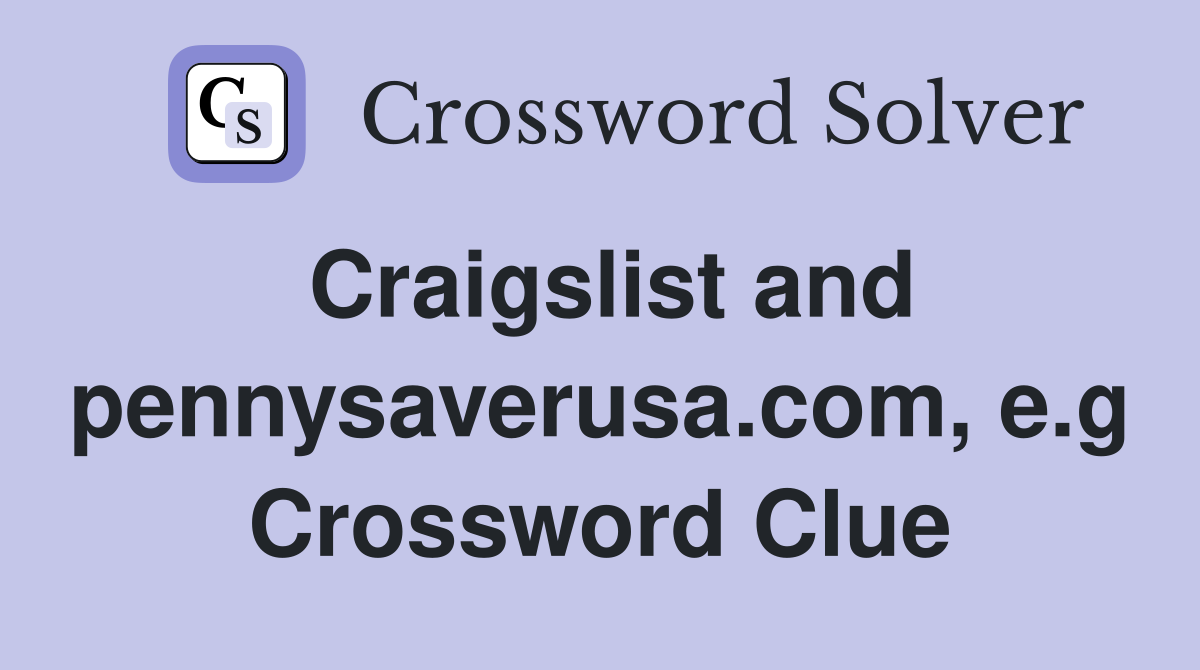 Craigslist and pennysaverusa.com, e.g Crossword Clue