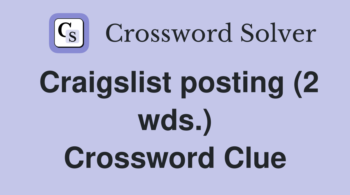 Craigslist posting (2 wds.) Crossword Clue