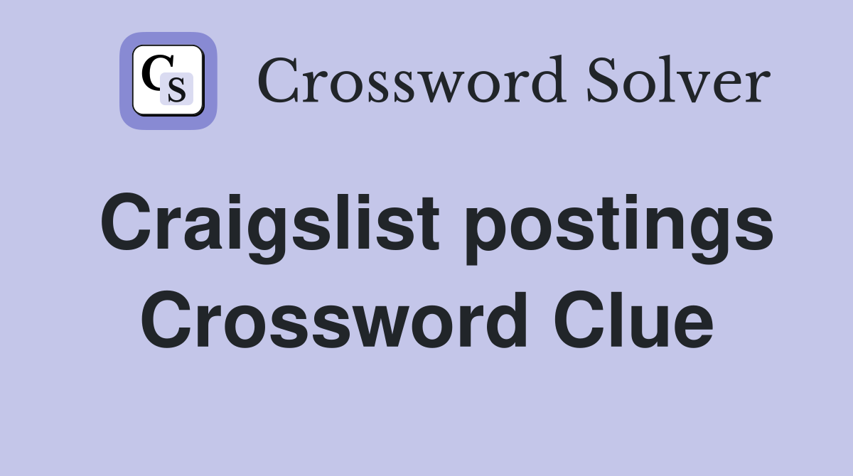 Craigslist postings Crossword Clue