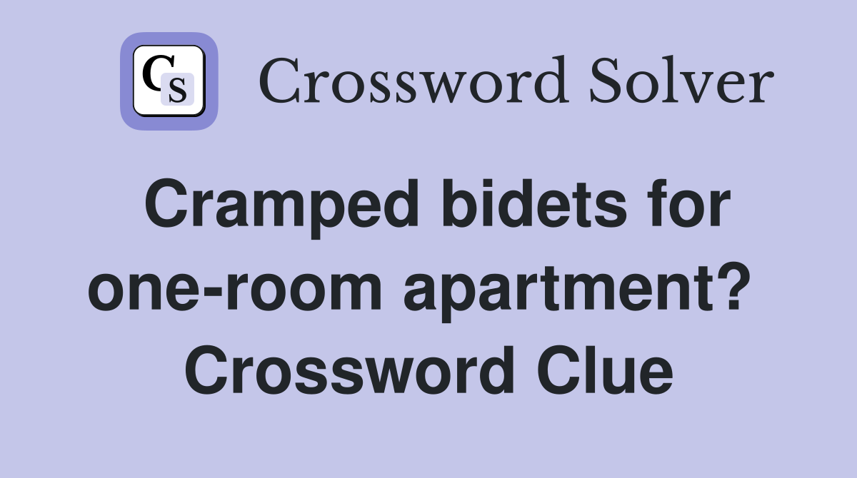 Cramped bidets for one-room apartment?  Crossword Clue
