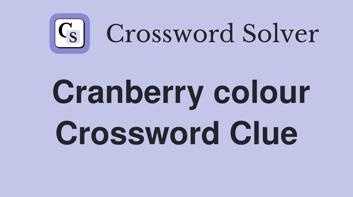 Cranberry colour Crossword Clue