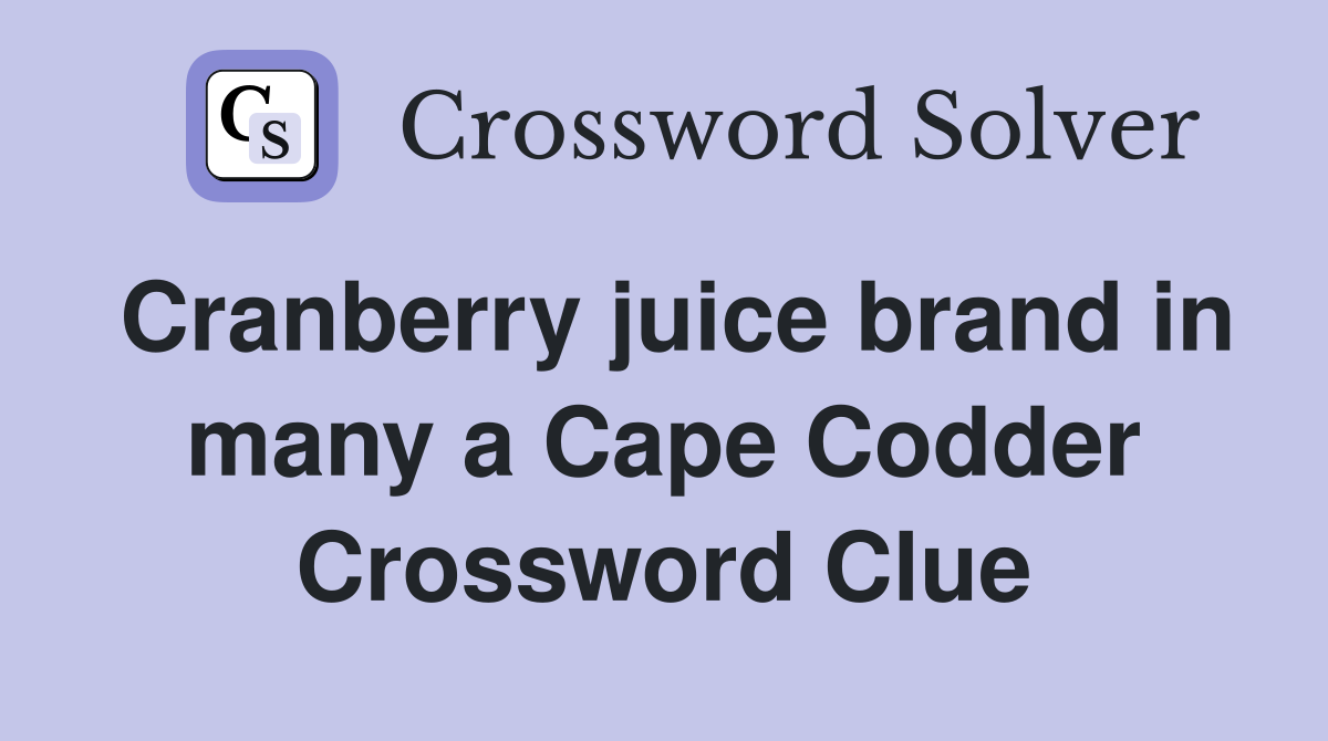 Cranberry juice brand in many a Cape Codder Crossword Clue