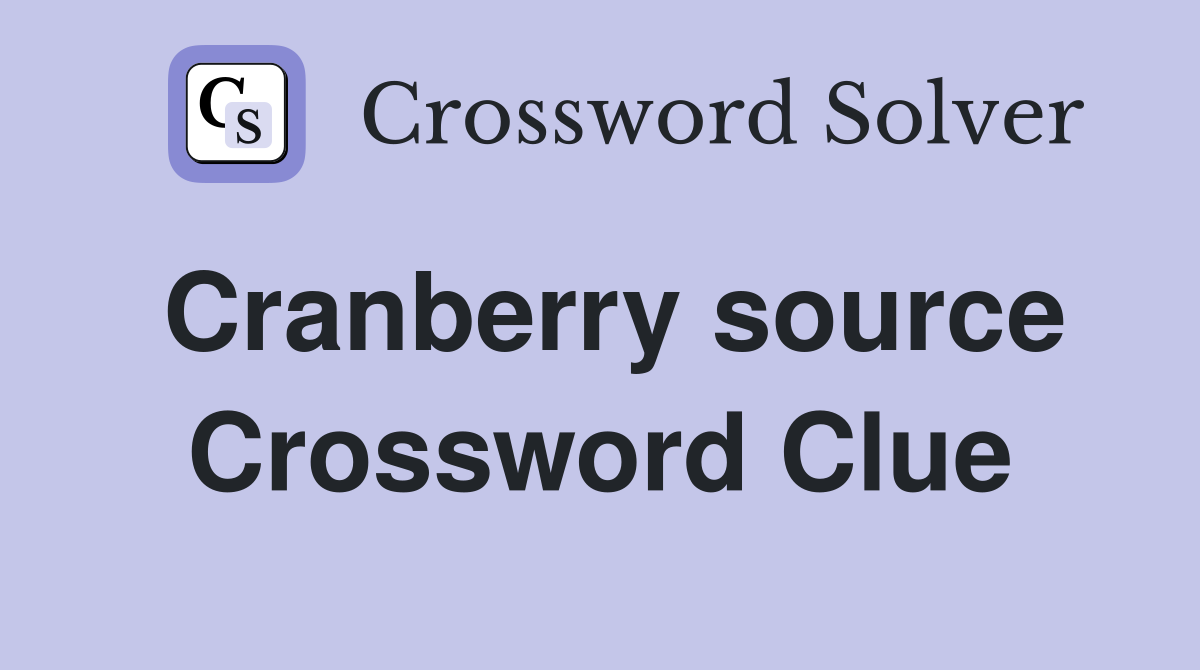 Cranberry source Crossword Clue