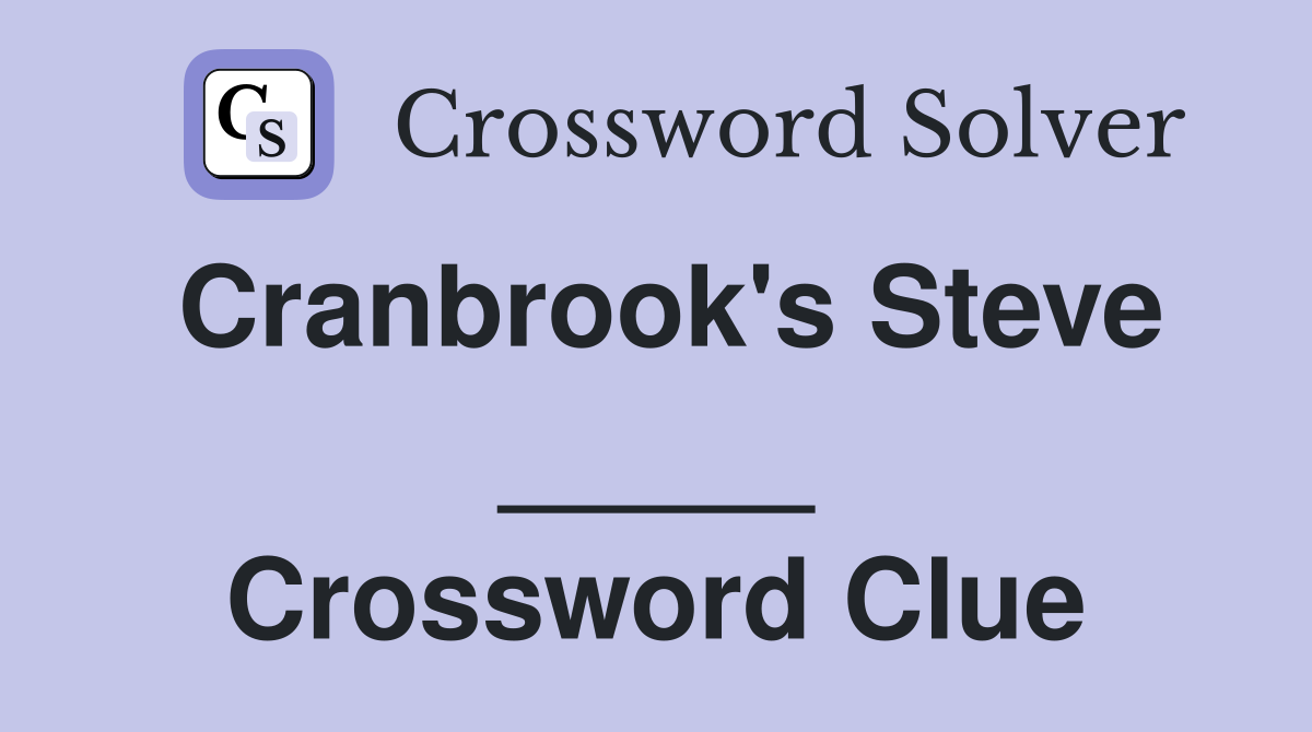 Cranbrook's Steve _____ Crossword Clue