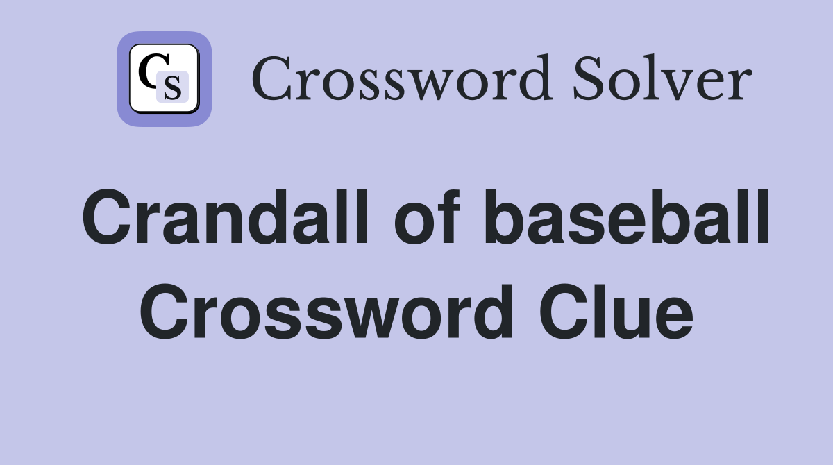 Crandall of baseball Crossword Clue
