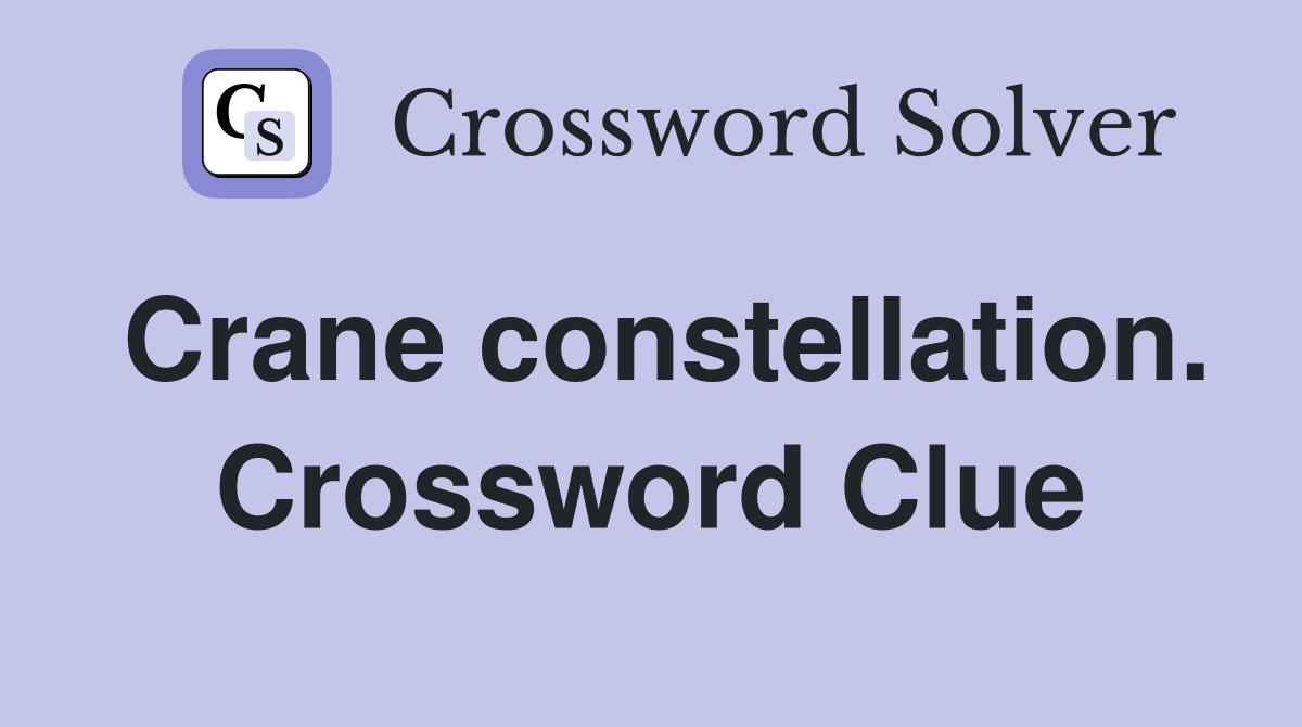 Crane constellation. Crossword Clue