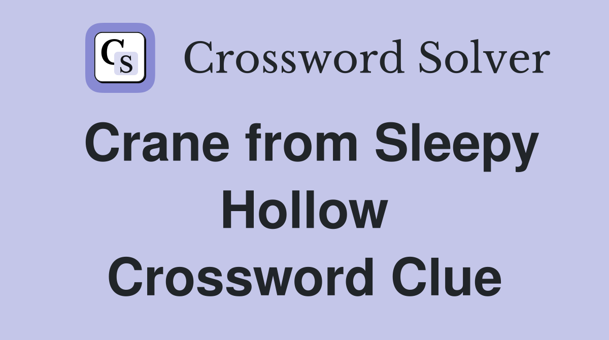 Crane from Sleepy Hollow Crossword Clue