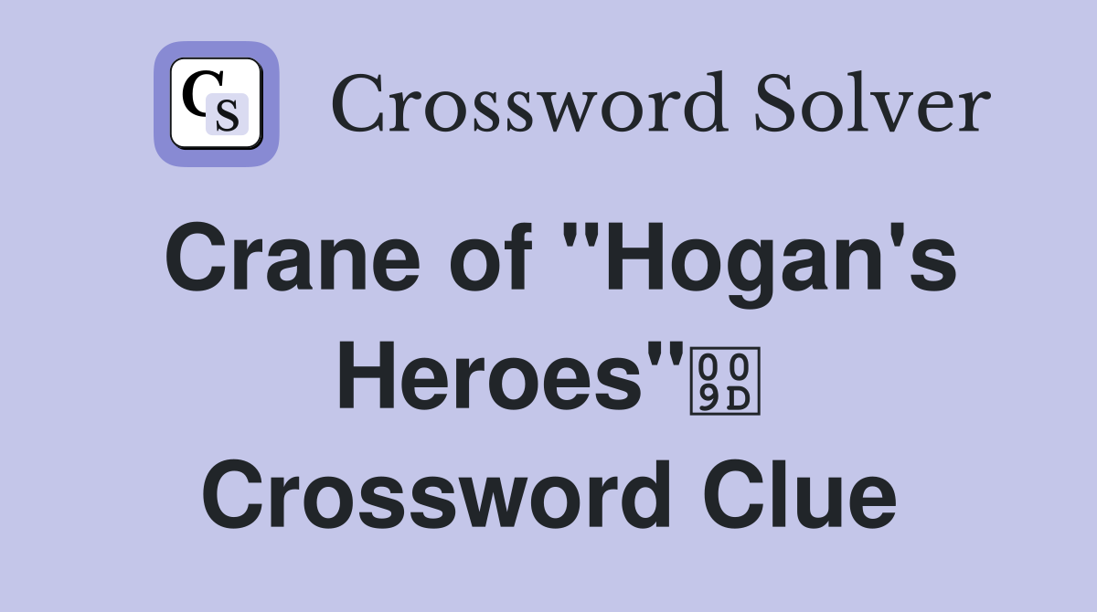 Crane of "Hogan's Heroes" Crossword Clue