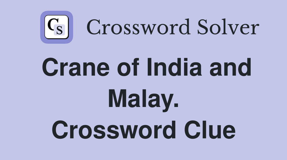 Crane of India and Malay. Crossword Clue