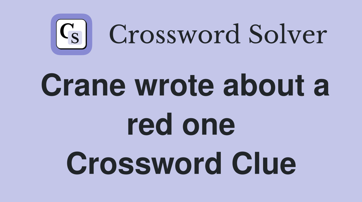 Crane wrote about a red one Crossword Clue