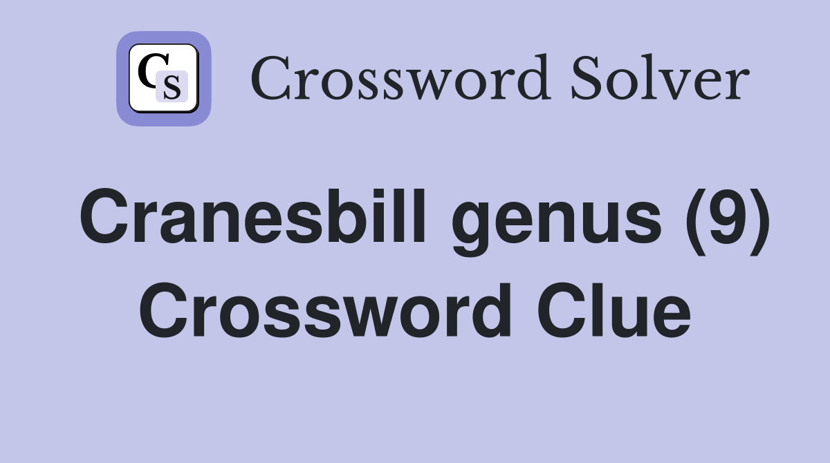 Cranesbill genus (9) Crossword Clue