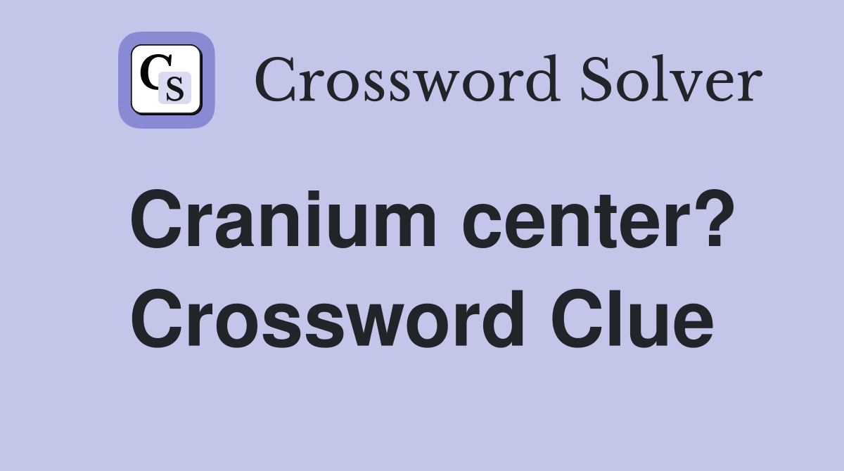 Cranium center? Crossword Clue