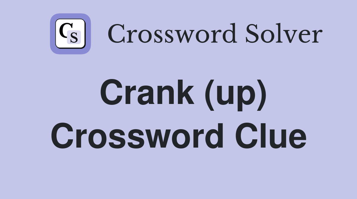 Crank (up) Crossword Clue