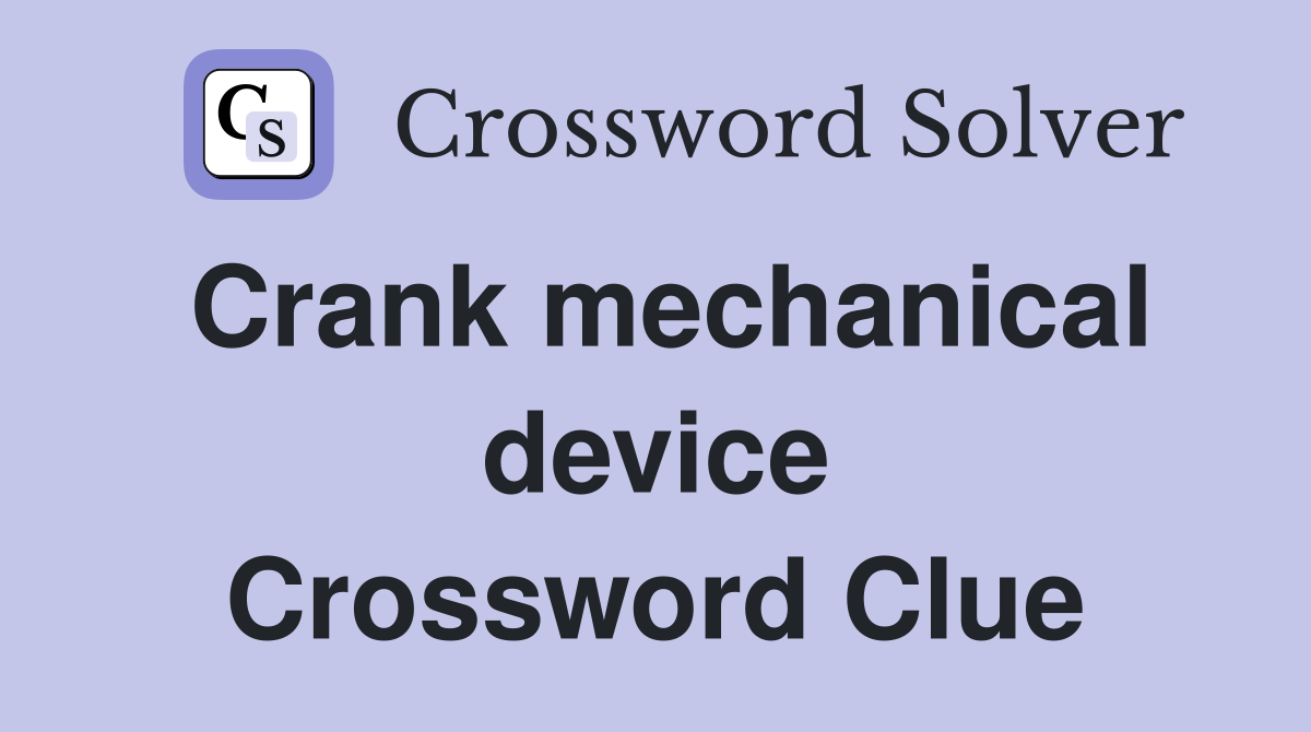 Crank mechanical device Crossword Clue