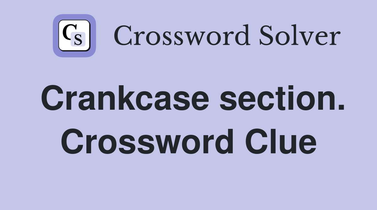 Crankcase section. Crossword Clue