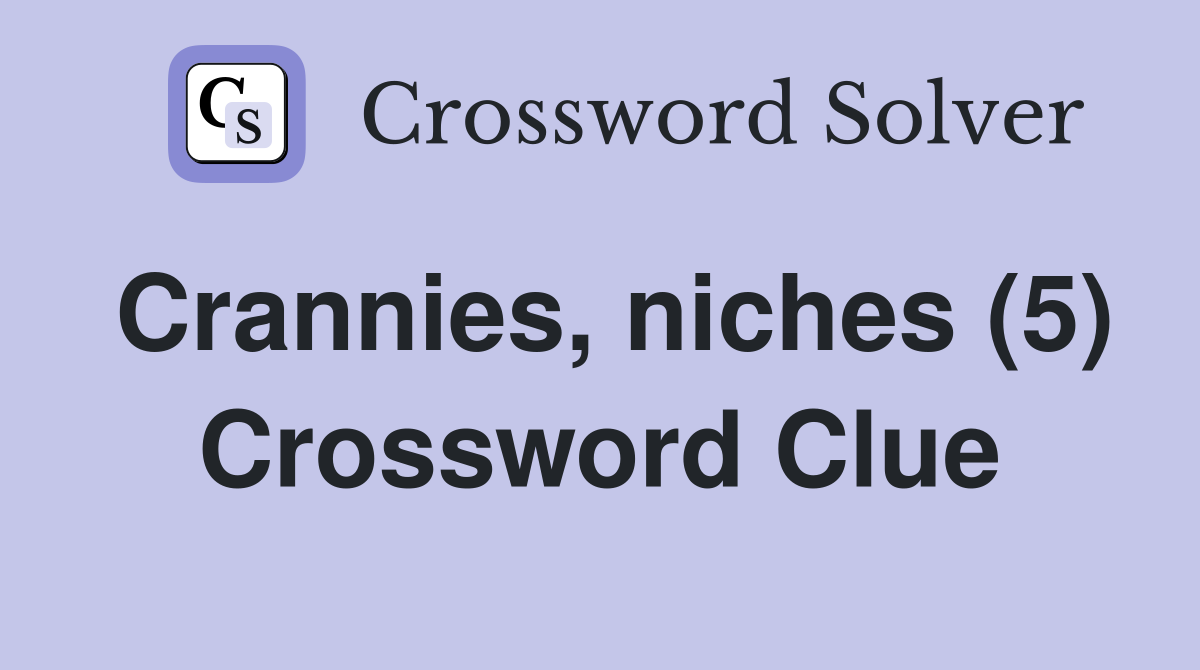 Crannies, niches (5) Crossword Clue