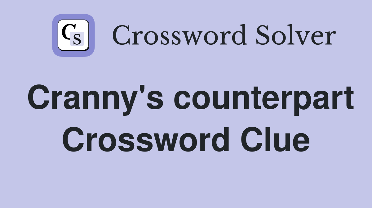 Cranny's counterpart Crossword Clue