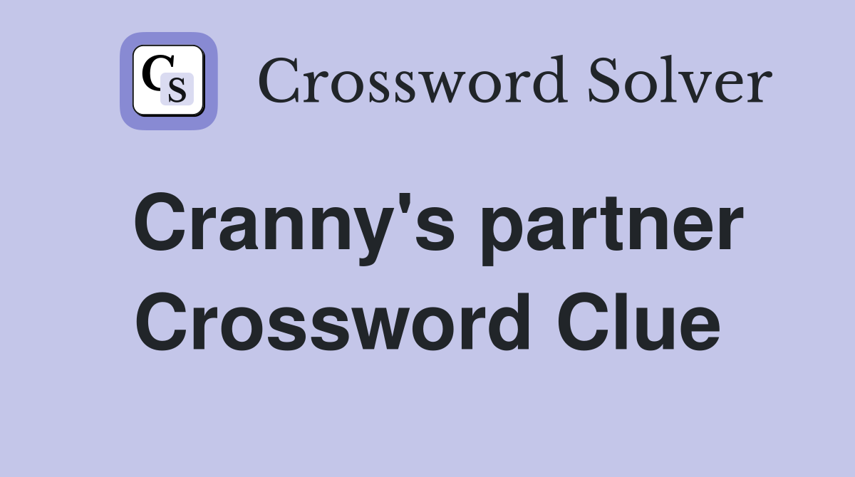 Cranny's partner Crossword Clue