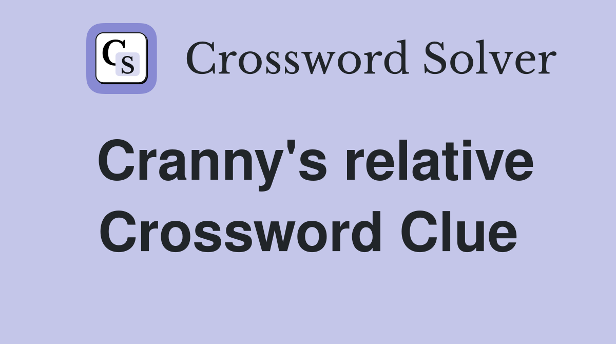 Cranny's relative Crossword Clue