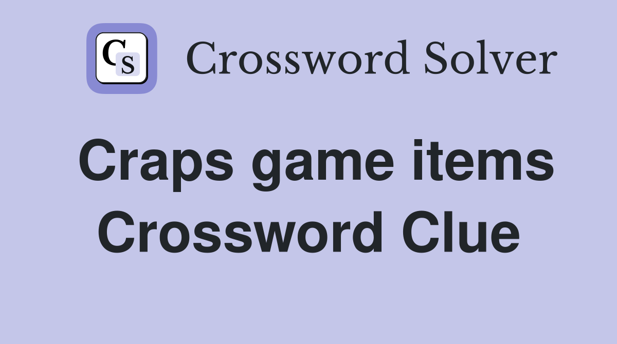 Craps game items Crossword Clue
