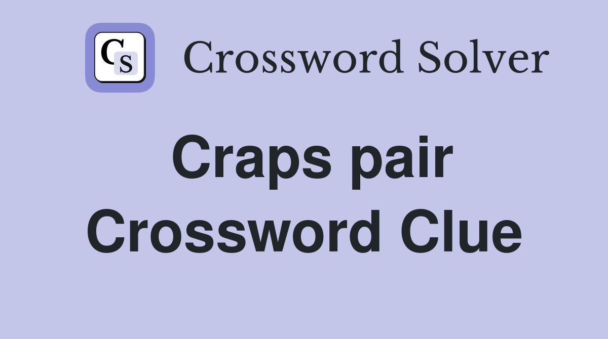 Craps pair Crossword Clue