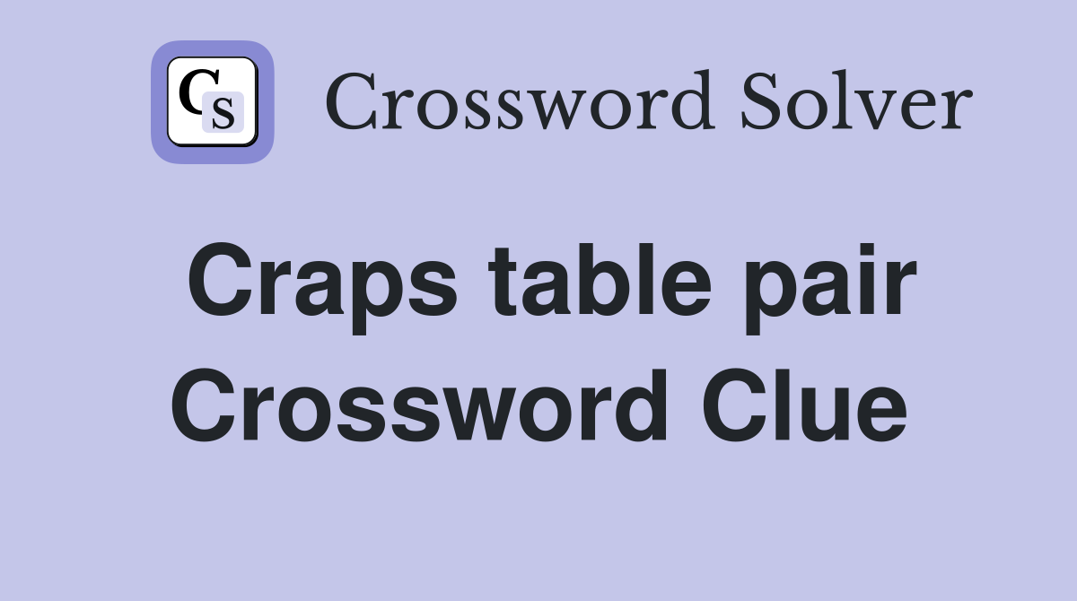 Craps table pair Crossword Clue