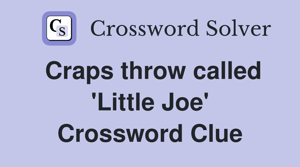Craps throw called 'Little Joe' Crossword Clue