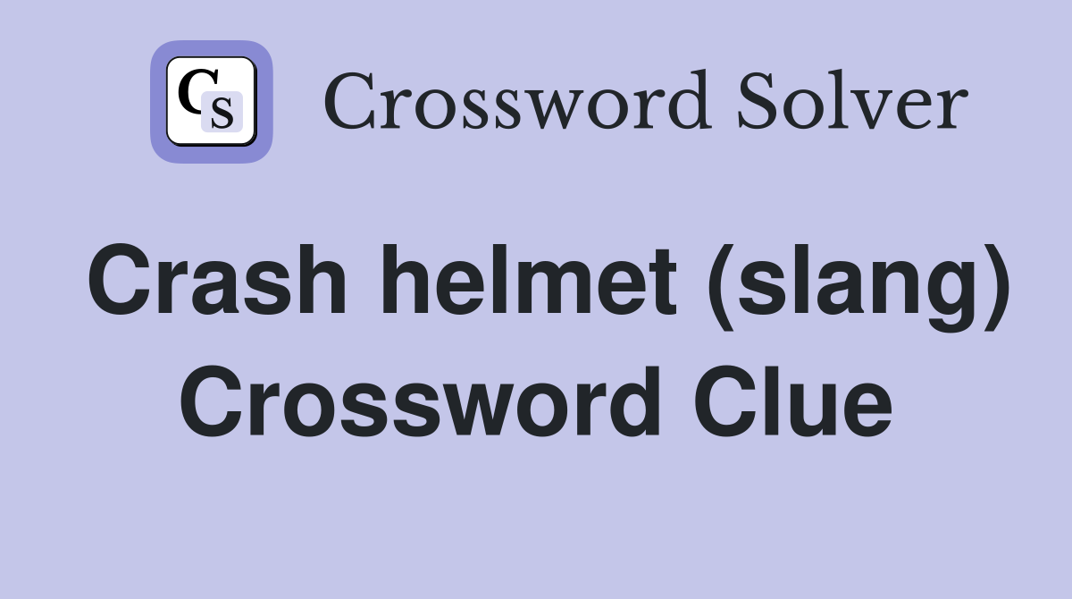 Crash helmet (slang) Crossword Clue