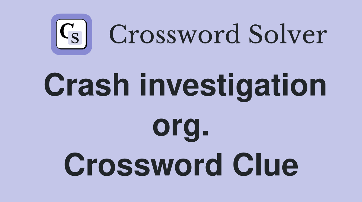 Crash investigation org. Crossword Clue
