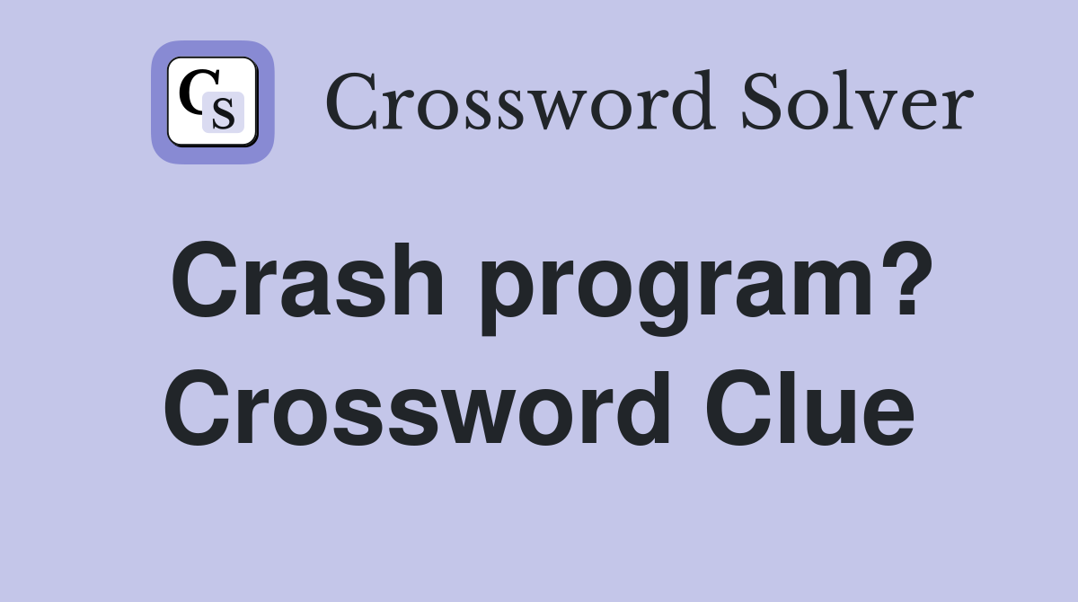 Crash program? Crossword Clue