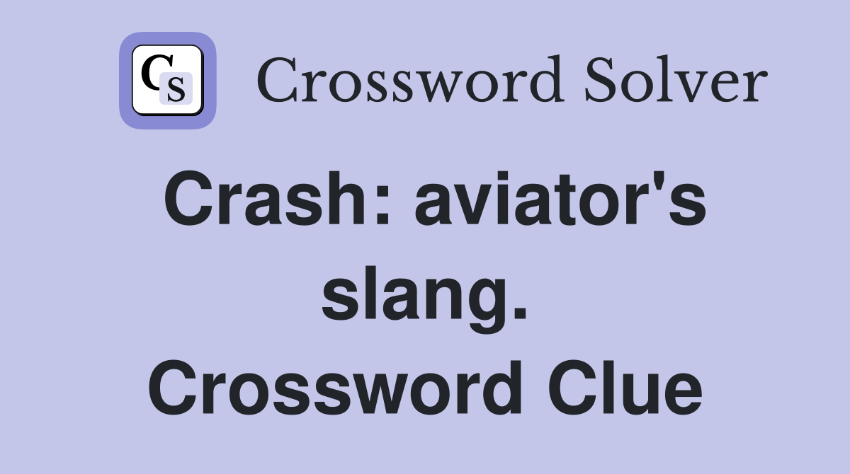 Crash: aviator's slang. Crossword Clue