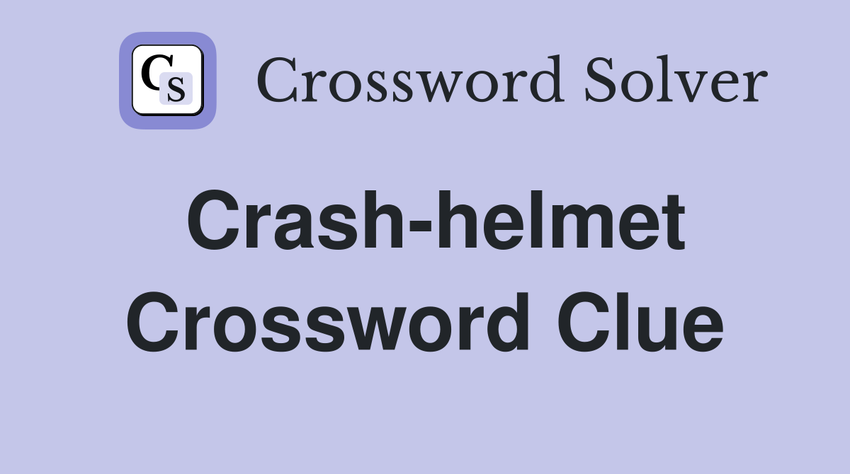 Crash-helmet Crossword Clue