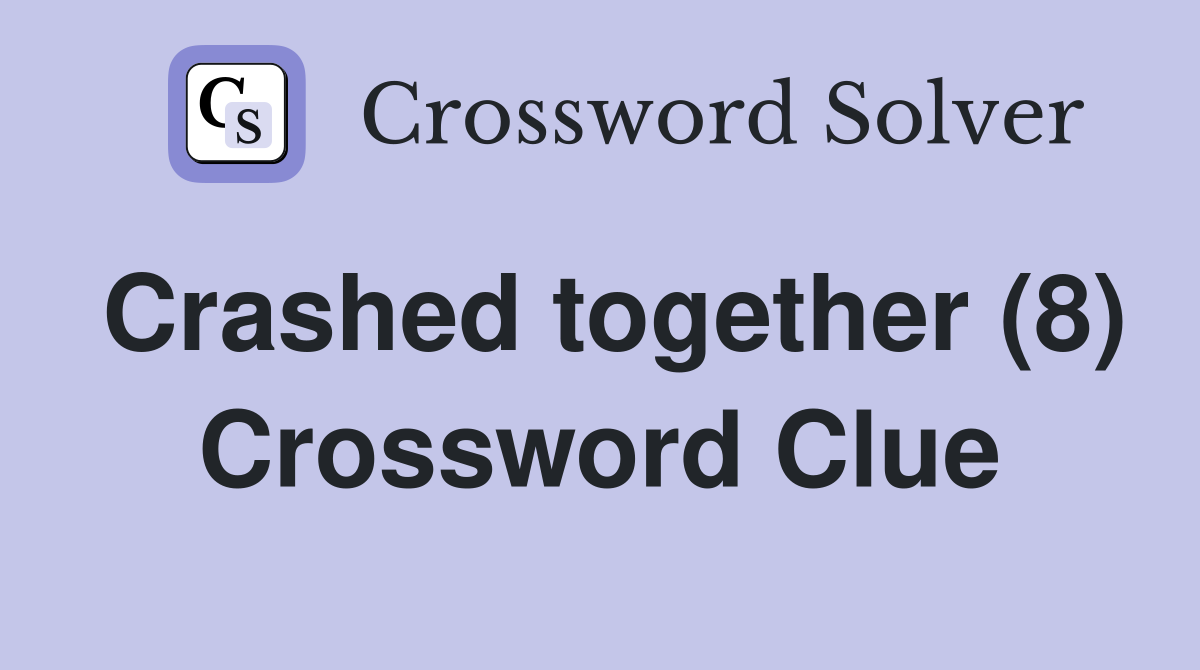 Crashed together (8) Crossword Clue