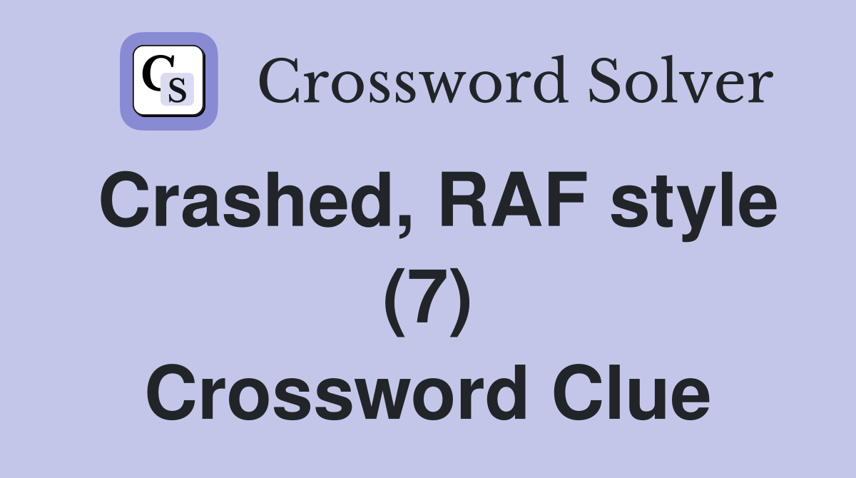 Crashed, RAF style (7) Crossword Clue