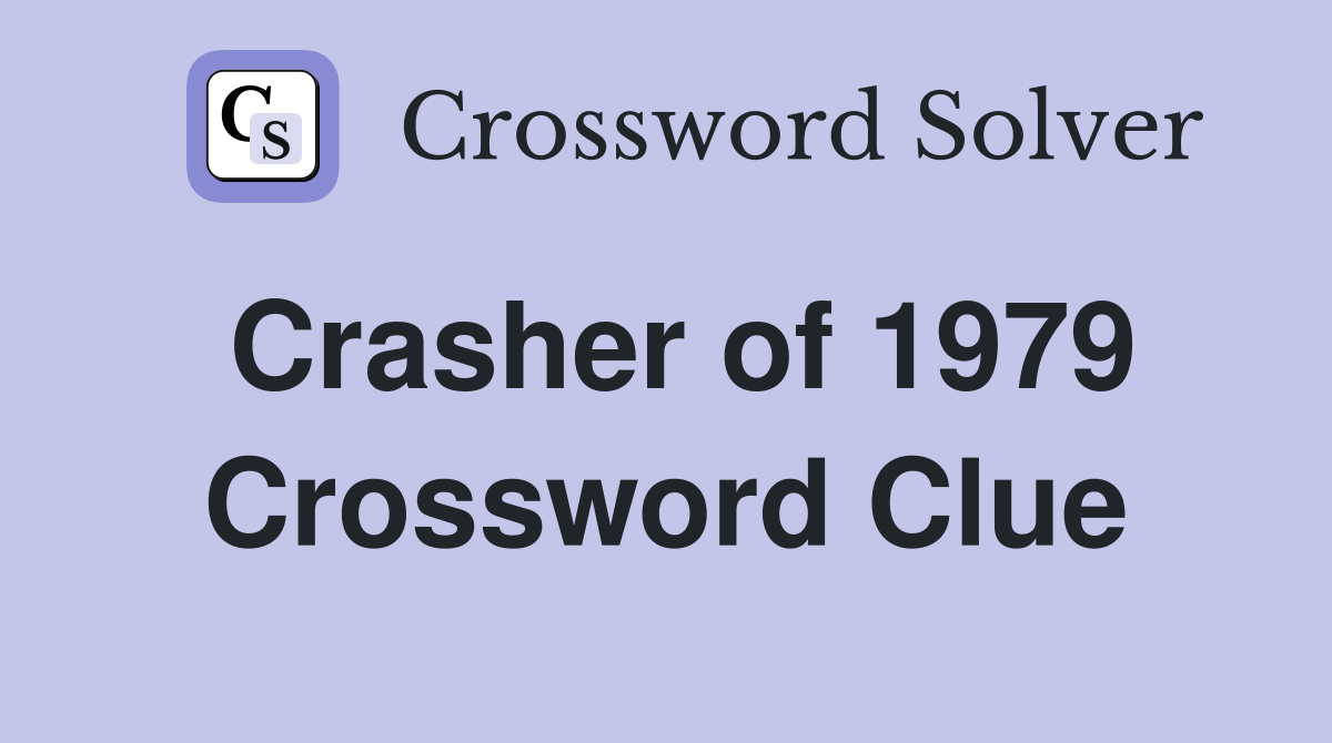 Crasher of 1979 Crossword Clue