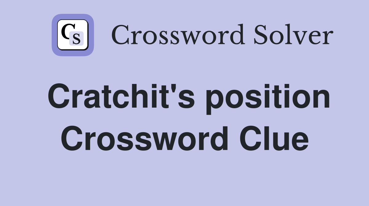 Cratchit's position Crossword Clue