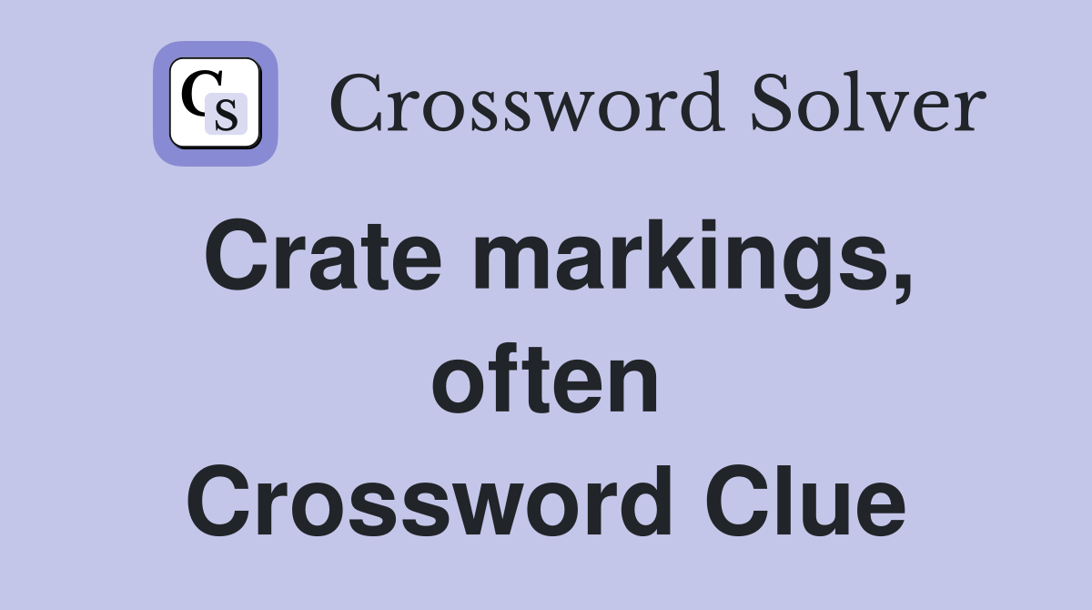 Crate markings, often Crossword Clue