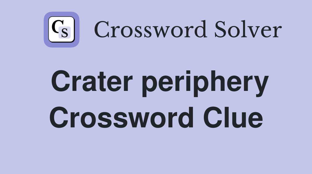 Crater periphery Crossword Clue
