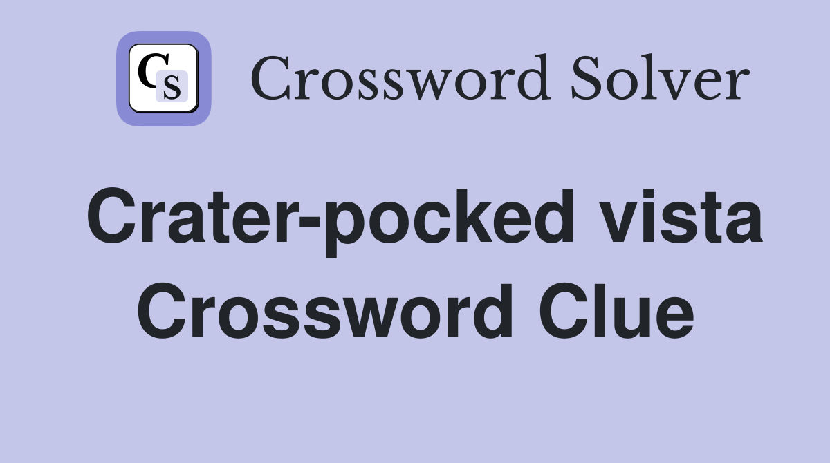 Crater-pocked vista Crossword Clue