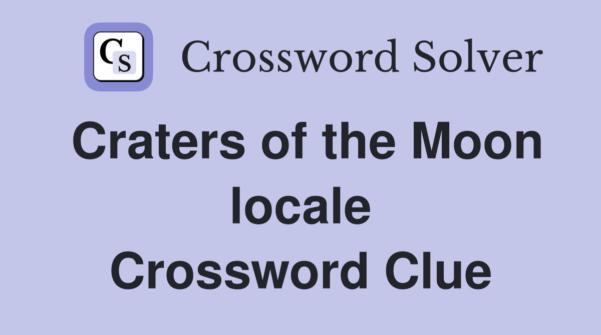 Craters of the Moon locale Crossword Clue