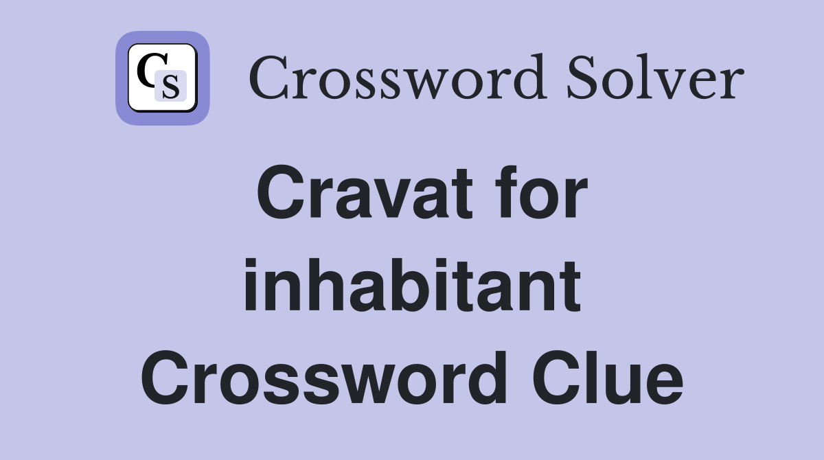 Cravat for inhabitant Crossword Clue