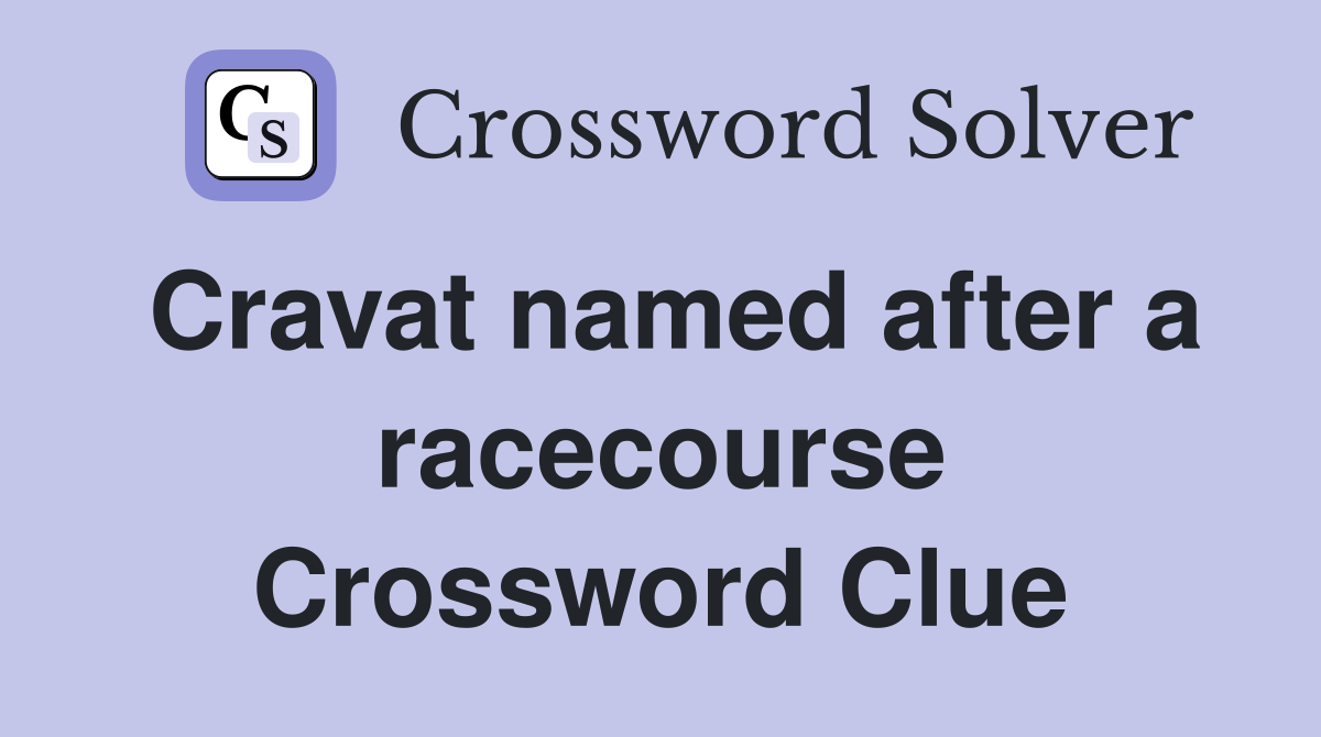 Cravat named after a racecourse Crossword Clue