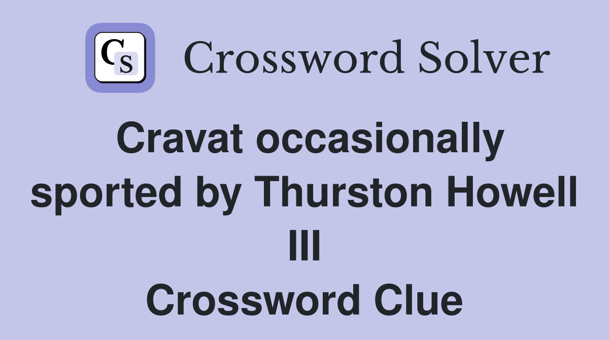 Cravat occasionally sported by Thurston Howell III Crossword Clue
