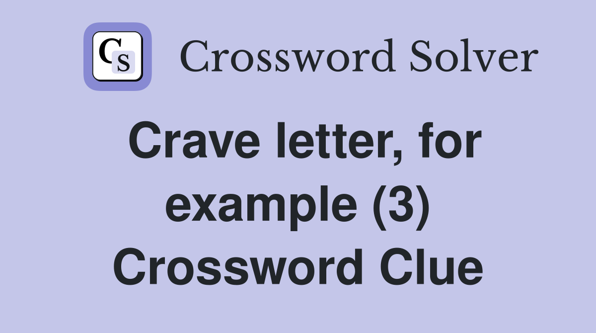 Crave letter, for example (3) Crossword Clue
