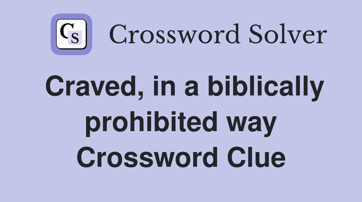 Craved, in a biblically prohibited way Crossword Clue