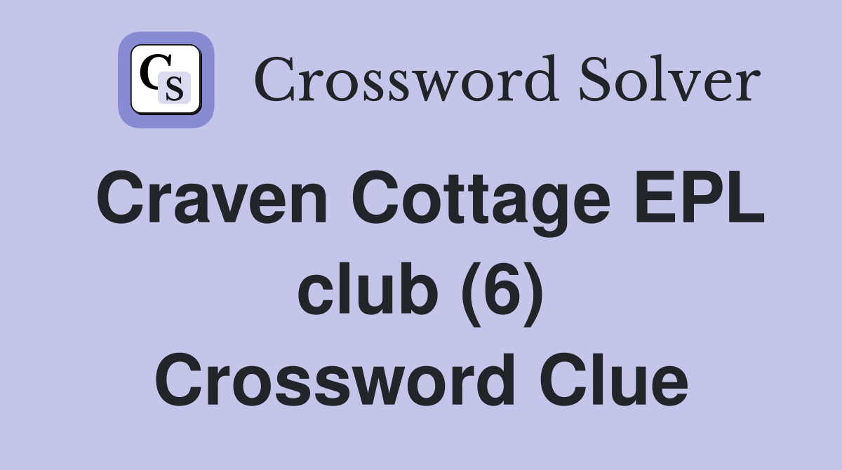 Craven Cottage EPL club (6) Crossword Clue