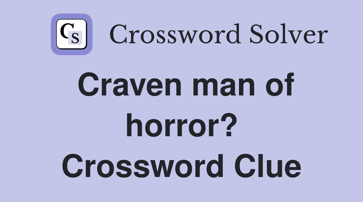 Craven man of horror? Crossword Clue
